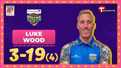 Luke Wood Took Wickets Against Rangpur Riders Bpl T Sports