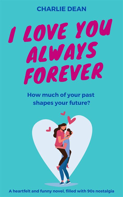 I Love You, Always, Forever by Charlie Dean | Goodreads