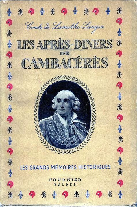 Les Apres Diners De S A S Cambaceres Second Consul Prince