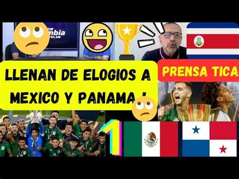 Ticos Llenan De Elogios Mexico Y Panama X La Final De Copa Oro Mexico