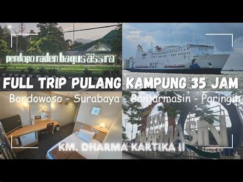 7 FULL TRIP 35 Jam Pulang Kampung Bondowoso Surabaya Banjarmasin