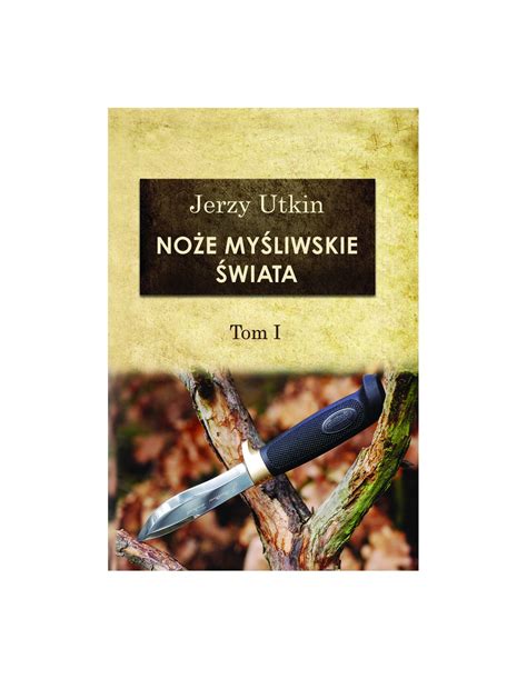 Noże myśliwskie świata I Jerzy Utkin DoLasu pl