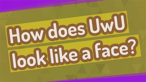 How Does Uwu Look Like A Face Youtube