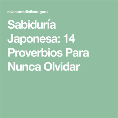 Sabidur A Japonesa Proverbios Para Nunca Olvidar Proverbios