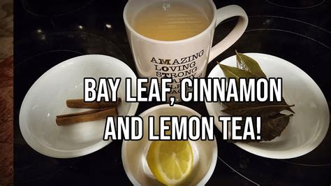 Bay Leaf Cinnamon Lemon Tea Youtube