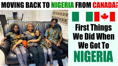 Moving Back To Nigeria From Canada First Things We Did When We Got