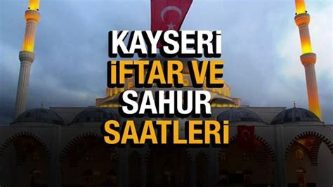 Kayseri Ramazan Msakiyesi Diyanet Kayseri Sahur Vakitleri