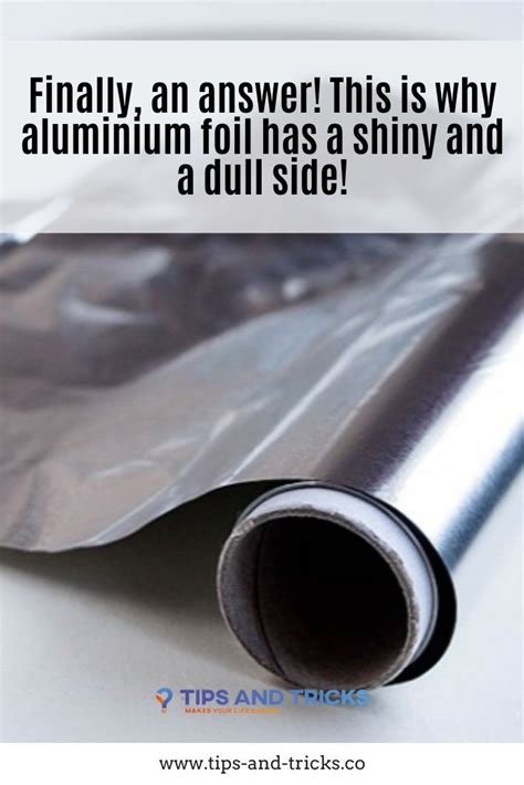 Finally An Answer This Is Why Aluminium Foil Has A Shiny And A Dull