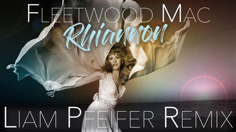 Fleetwood Mac Rhiannon Liam Pfeifer Remix Youtube