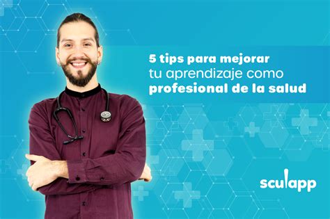 Tips Para Mejorar Tu Aprendizaje Como Profesional De La Salud Sculapp