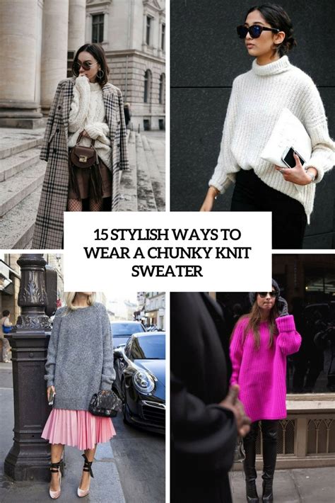 15 Stylish Ways To Wear A Chunky Knit Sweater Styleoholic