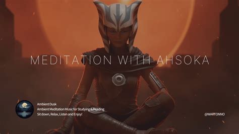 Ahsoka Tano Inspired Ambient Meditation Music For Inner Peace