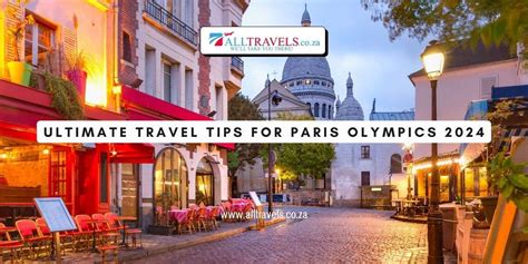 Ultimate Travel Tips For Paris Olympics 2024