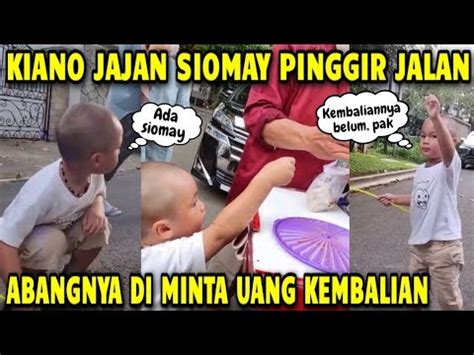 Lucu Bgt Kiano Jajan Siomay Pinggir Jalan Abangnya Di Tagih Uang