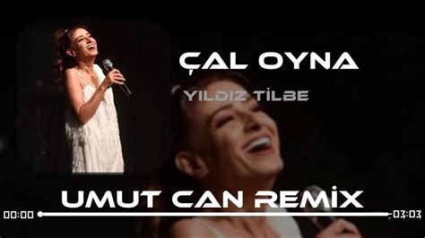 Yıldız Tilbe Çal Oyna Umut Can Remix YouTube