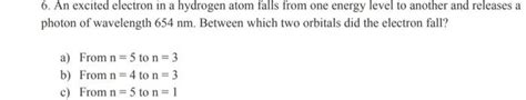 Solved 6. An excited electron in a hydrogen atom falls from | Chegg.com 