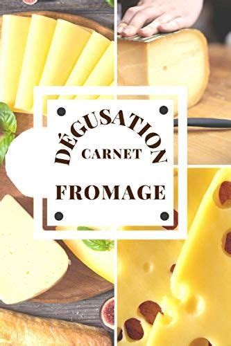 Carnet Dégustation Fromage Réunissez dans ce carnet toutes vos