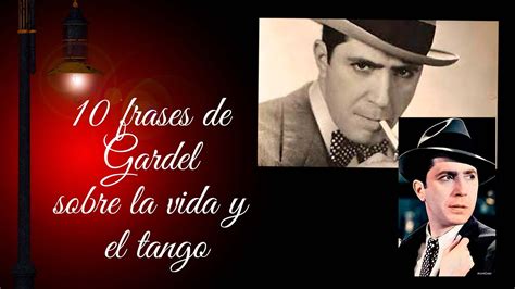 10 Frases De Gardel Sobre La Vida Y El Tango YouTube