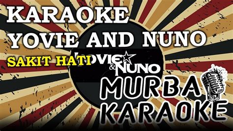 Yovie Nuno Sakit Hati Karaoke Version Youtube Music