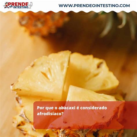 Afrodisíaco O'que É - Abacaxi é afrodisíaco? Conheça essa e outras curiosidades sobre a fruta!
