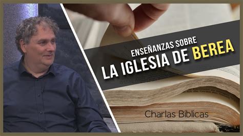 Ense Anzas Sobre La Iglesia De Berea Charlas B Blicas Youtube