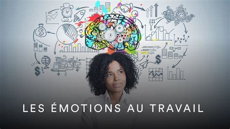 Les émotions au travail extrait de cours YouTube