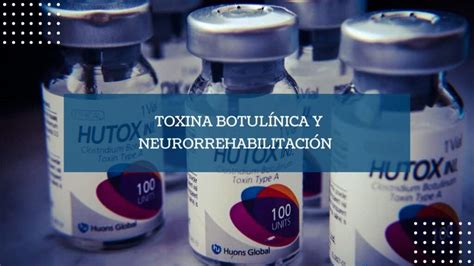 Toxina Botulínica Y Neurorrehabilitación