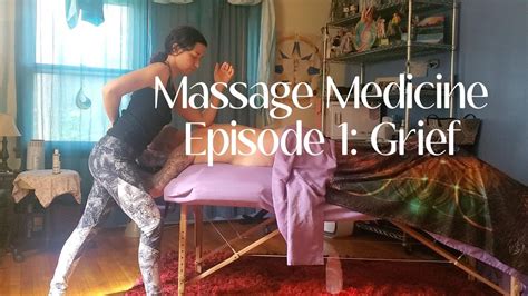 Massage Medicine Episode 1 Grief Youtube