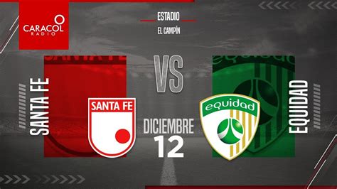 En Vivo En El Fen Meno Del F Tbol Santa Fe Vs Equidad Semifinal