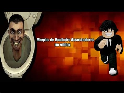 Morphs De Banheiro Assustadores No Roblox Youtube