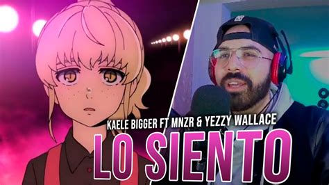 Kaele Bigger Lo Siento Ft Mnzr Yezzy Wallace Reacci N Youtube