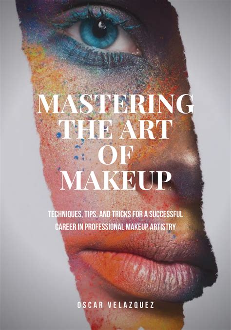 Mastering The Art Of Makeup Techniques Tips And Tricks For A