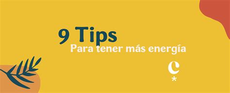 9 Tips Para Aumentar Tu Energía Camaleonte Co