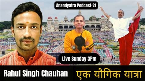 Rahul Singh Chauhan Ji क सथ एक यगक यतर Body Mind Consciousness