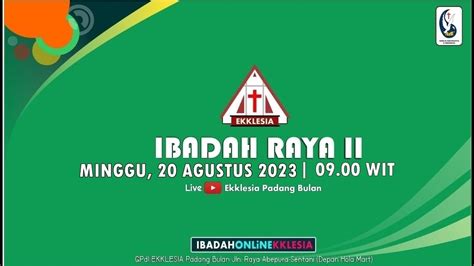 IBADAH RAYA II GPdI EKKLESIA PADANG BULAN MINGGU 30 JULI 2023 YouTube