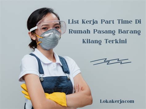 Kerja Part Time Di Rumah Pasang Barang Kilang Terkini Kerja Sambilan