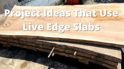 What Can You Make With Live Edge Slabs 12 Project Ideas