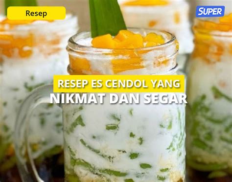 Resep Es Cendol Spesial Dan Segar Mudah Dibuat Di Rumah