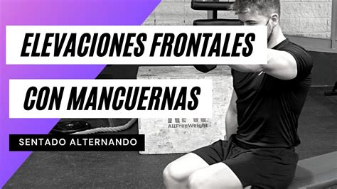 Elevaciones Frontales Con Mancuernas Sentado Alternando IVOPHYSICAL