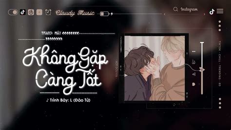 Vietsub Hot TikTok Không Gặp Càng Tốt L Đào Tử 没遇见更好 L 桃籽 Nhạc Chill Douyin 2022