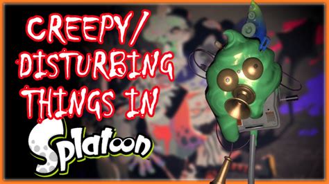 Creepydisturbing Things In Splatoon Youtube