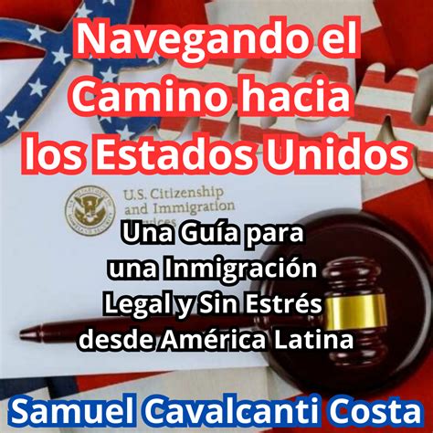 Navegando el Camino hacia los Estados Unidos Una Guía para una