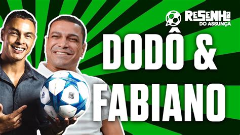 DODÔ FABIANO RESENHA DO ASSUNÇA 10 YouTube