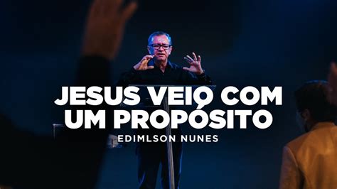 Jesus Veio Um Propósito Edimilson Nunes Culto AO VIVO Verbo