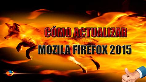 CÓMO ACTUALIZAR MOZILLA FIREFOX 2015 YouTube