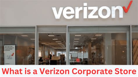 What Is A Verizon Corporate Store Explained World Wire