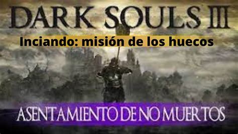 Dark Souls III Ep 5 Asentamiento De No Muertos Parte 1 Iniciando La