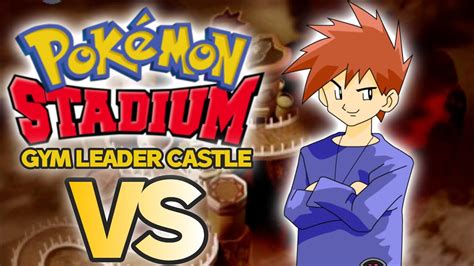 Pokémon Stadium Gym Leader Castle Vs Rival Youtube