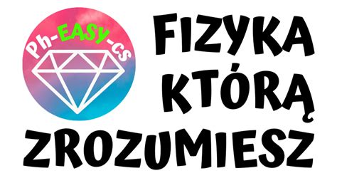 Darmowy Kurs Podstawy Fizyki Fizyka Kt R Zrozumiesz