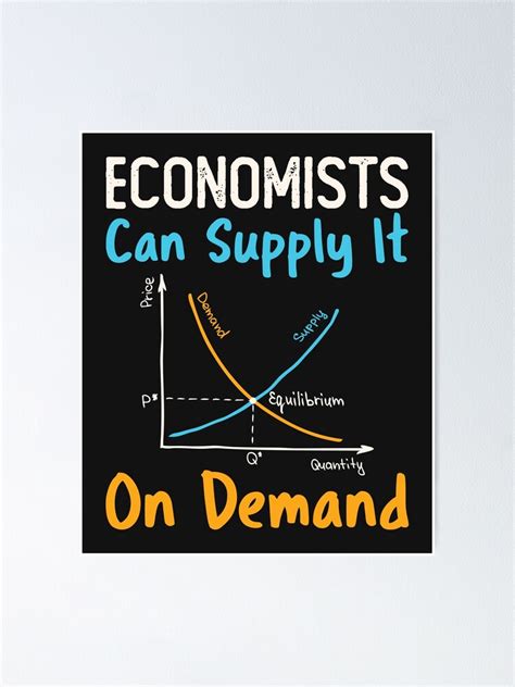 "Economists Can Supply It on Demand" Poster for Sale by jaygo | Redbubble